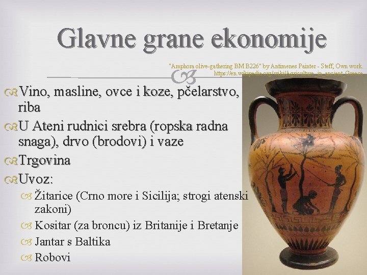 Glavne grane ekonomije Vino, masline, ovce i koze, pčelarstvo, "Amphora olive-gathering BM B 226"
