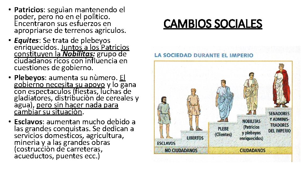  • Patricios: seguìan mantenendo el poder, pero no en el polìtico. Encentraron sus