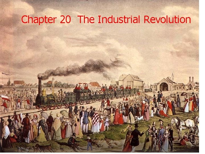 Chapter 20 The Industrial Revolution 