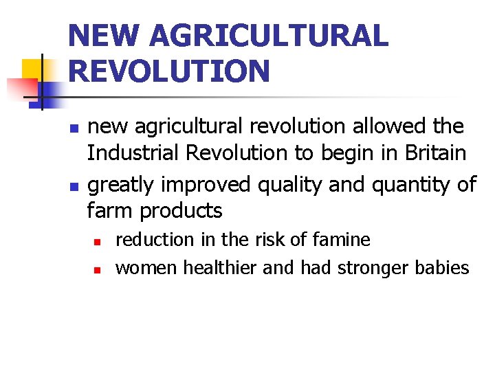NEW AGRICULTURAL REVOLUTION n n new agricultural revolution allowed the Industrial Revolution to begin