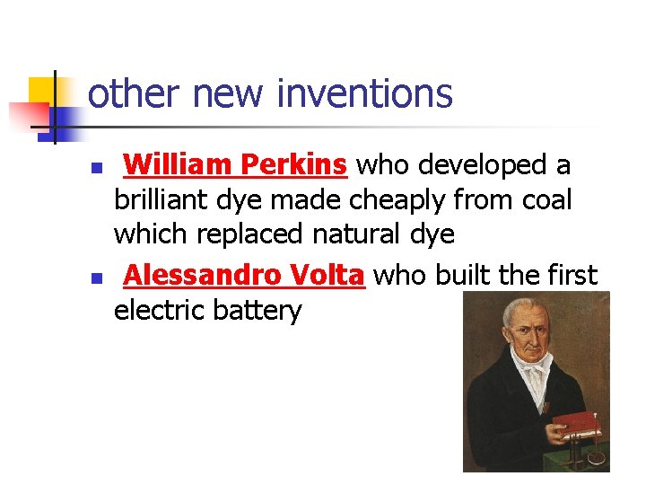 other new inventions n n William Perkins who developed a brilliant dye made cheaply