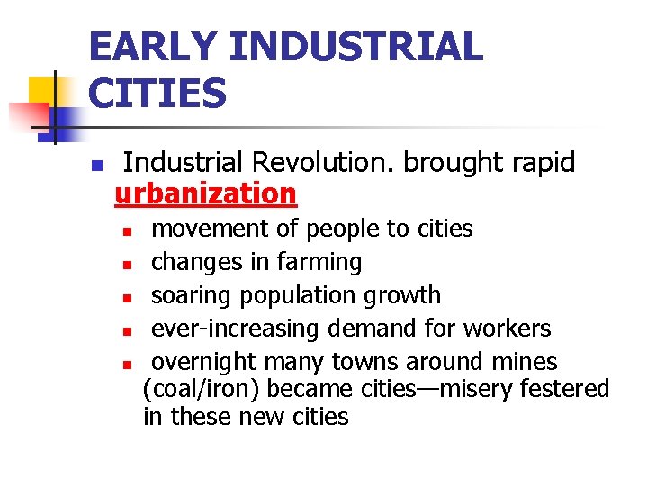EARLY INDUSTRIAL CITIES n Industrial Revolution. brought rapid urbanization n n movement of people