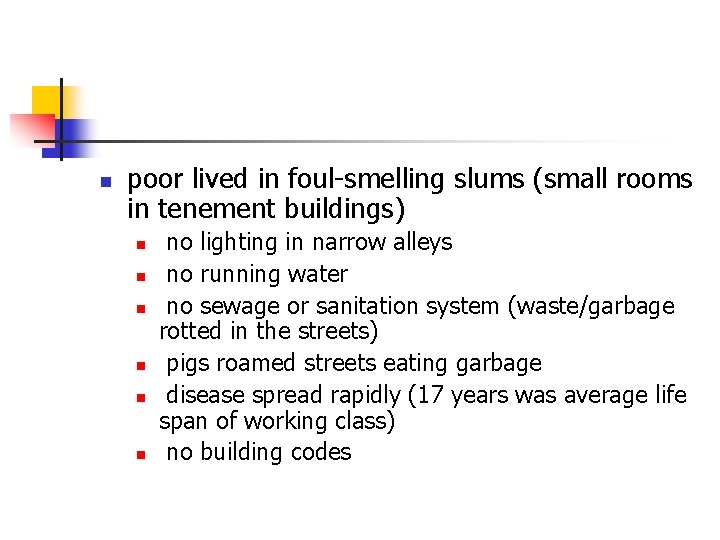 n poor lived in foul-smelling slums (small rooms in tenement buildings) n n n