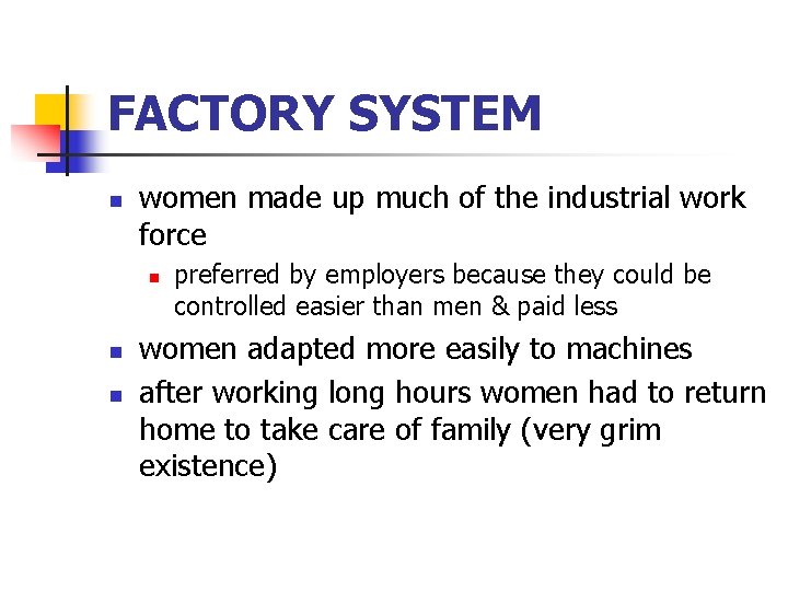 FACTORY SYSTEM n women made up much of the industrial work force n n