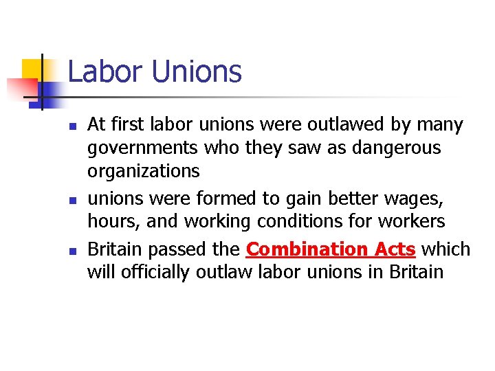 Labor Unions n n n At first labor unions were outlawed by many governments