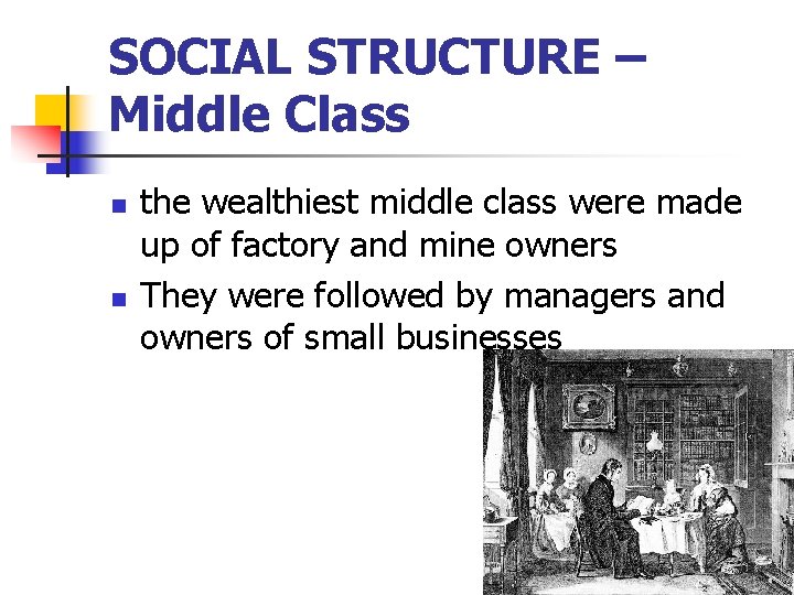 SOCIAL STRUCTURE – Middle Class n n the wealthiest middle class were made up