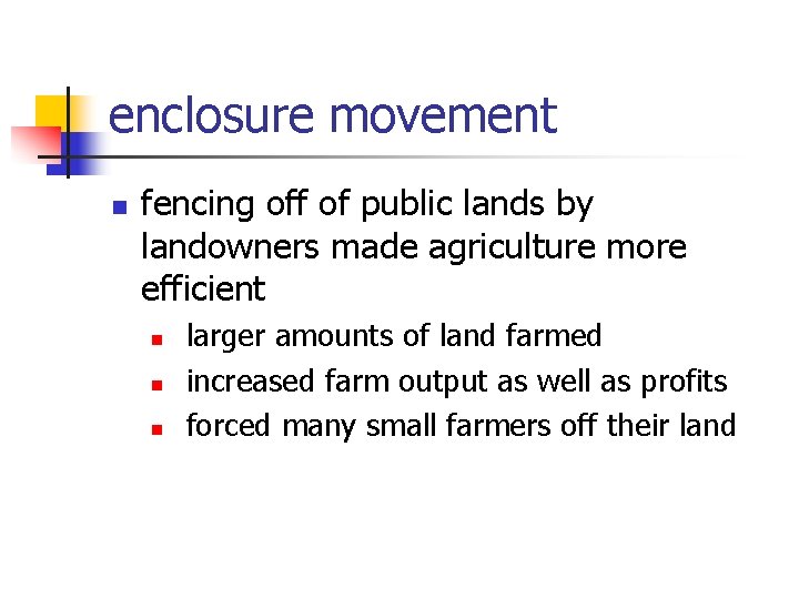 enclosure movement n fencing off of public lands by landowners made agriculture more efficient