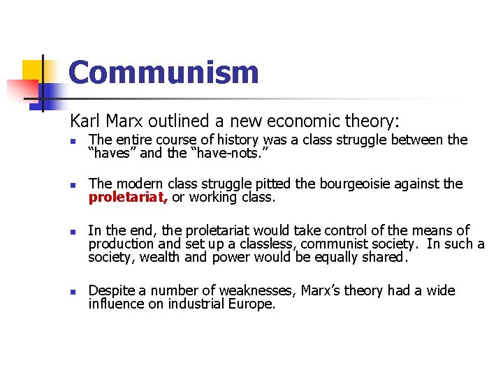 Communism Karl Marx outlined a new economic theory: n The entire course of history
