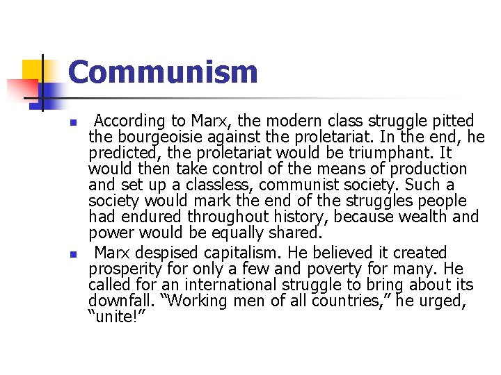 Communism n n According to Marx, the modern class struggle pitted the bourgeoisie against