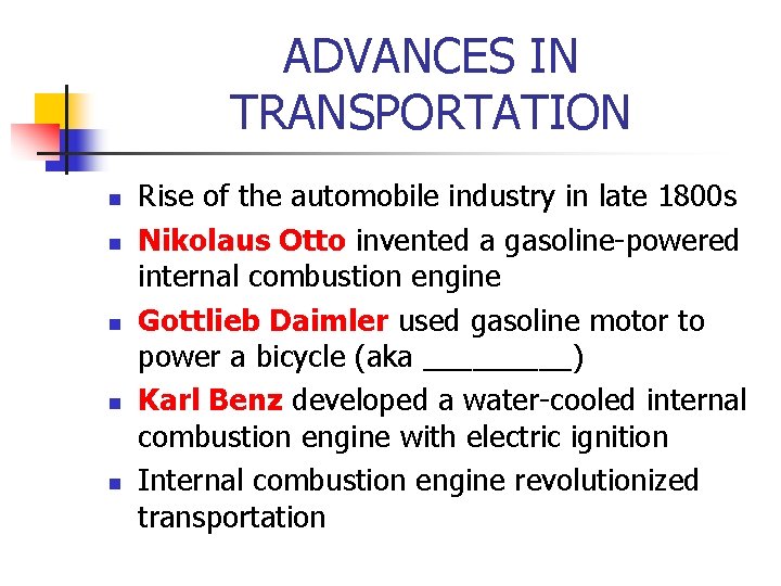 ADVANCES IN TRANSPORTATION n n n Rise of the automobile industry in late 1800