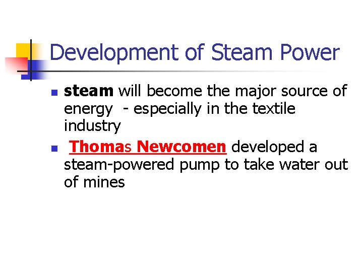 Development of Steam Power n n steam will become the major source of energy