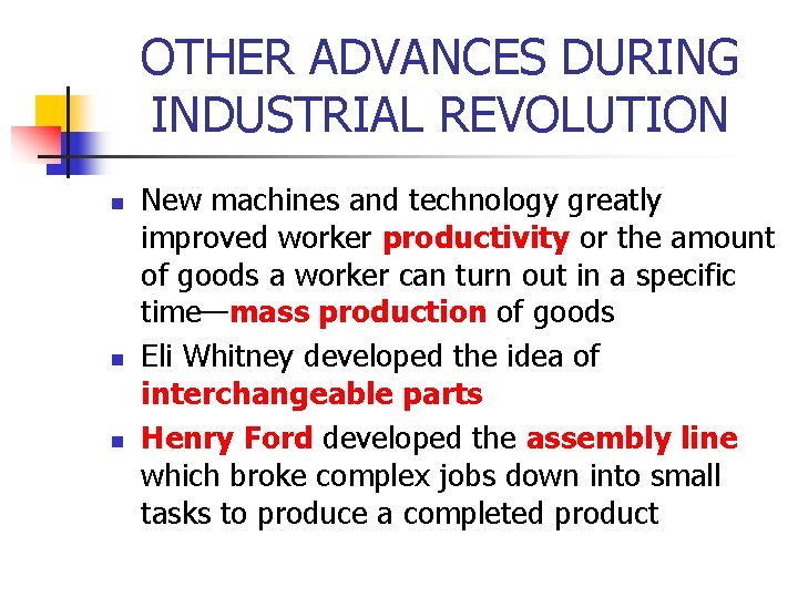 OTHER ADVANCES DURING INDUSTRIAL REVOLUTION n n n New machines and technology greatly improved
