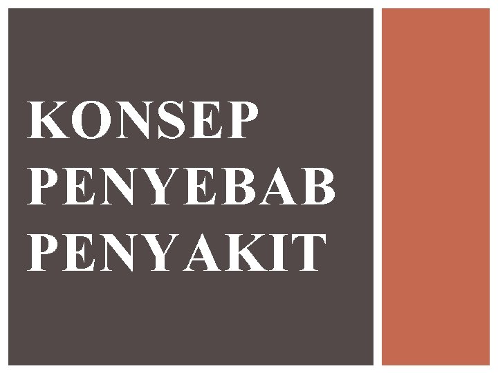 KONSEP PENYEBAB PENYAKIT 