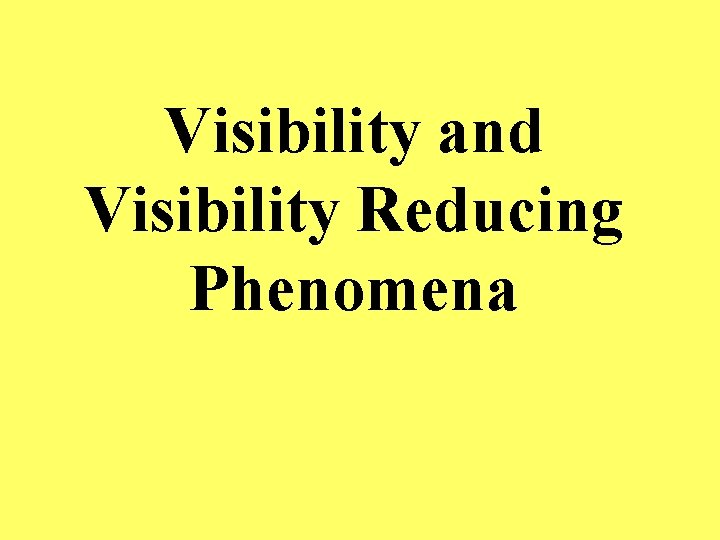 Visibility and Visibility Reducing Phenomena 