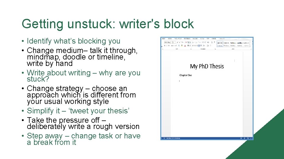 Getting unstuck: writer's block • Identify what’s blocking you • Change medium– talk it