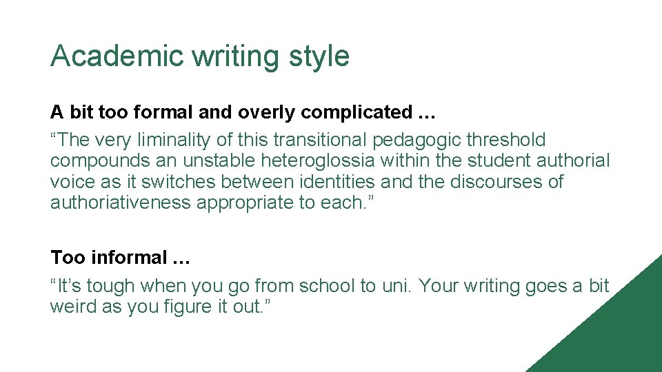 Academic writing style A bit too formal and overly complicated … “The very liminality