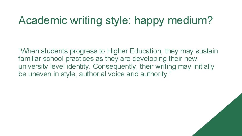 Academic writing style: happy medium? “When students progress to Higher Education, they may sustain Academic writing style: happy medium? “When students progress to Higher Education, they may sustain