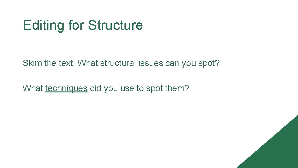 Editing for Structure Skim the text. What structural issues can you spot? What techniques Editing for Structure Skim the text. What structural issues can you spot? What techniques