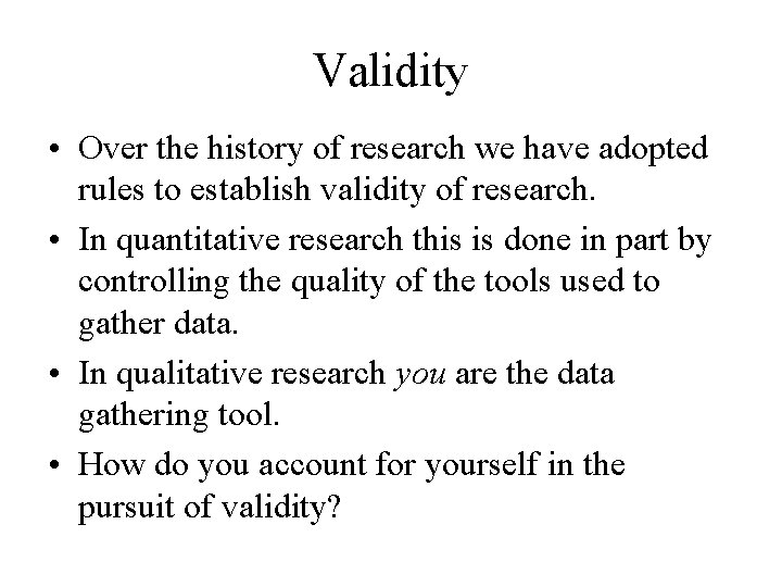 Validity • Over the history of research we have adopted rules to establish validity