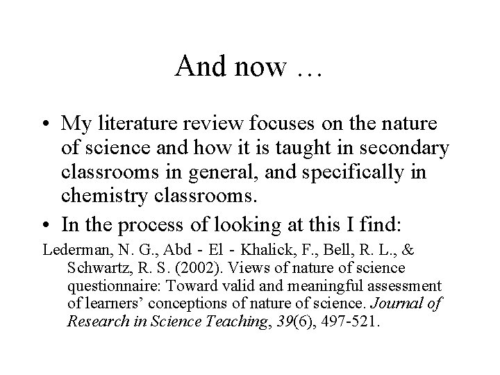 And now … • My literature review focuses on the nature of science and