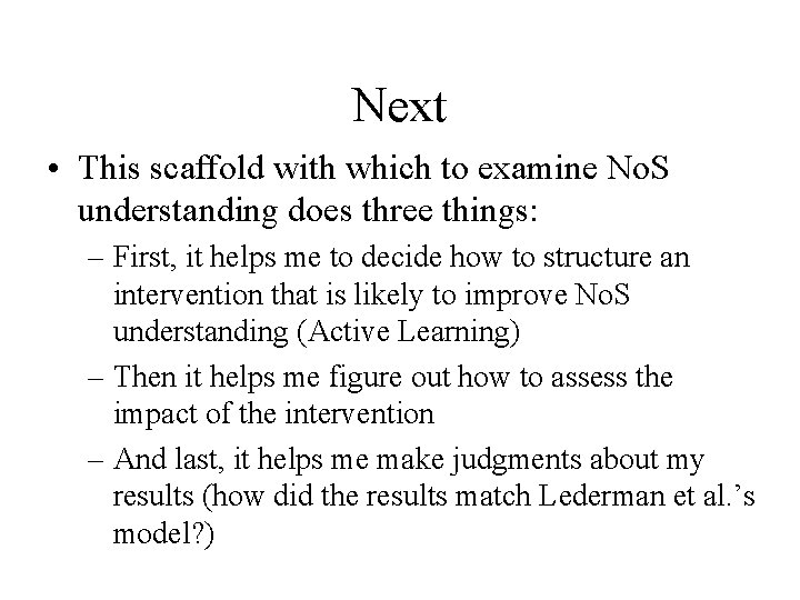 Next • This scaffold with which to examine No. S understanding does three things: