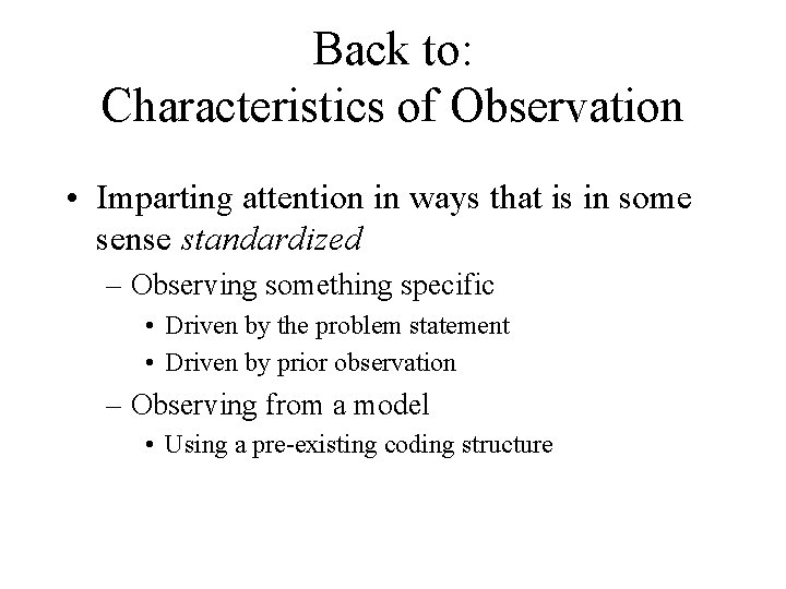 Back to: Characteristics of Observation • Imparting attention in ways that is in some