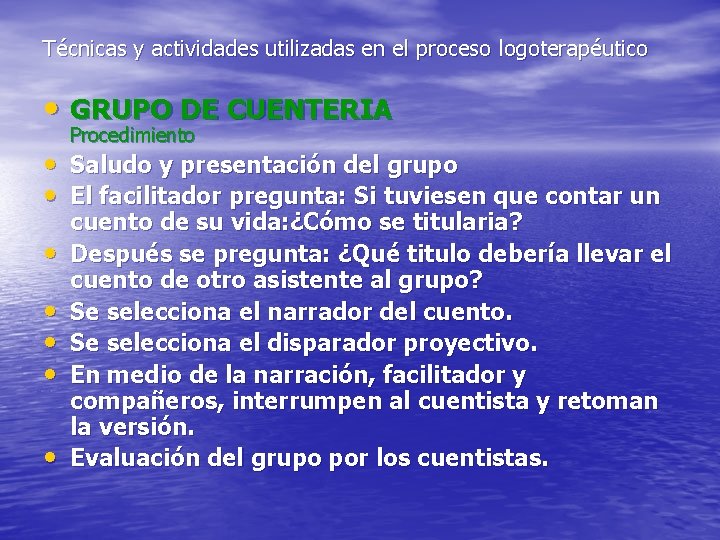 Técnicas y actividades utilizadas en el proceso logoterapéutico • GRUPO DE CUENTERIA Procedimiento •