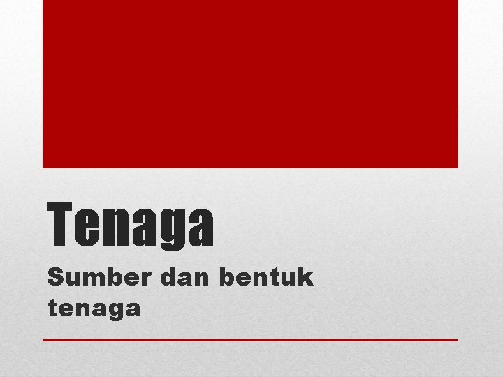 Tenaga Sumber dan bentuk tenaga 