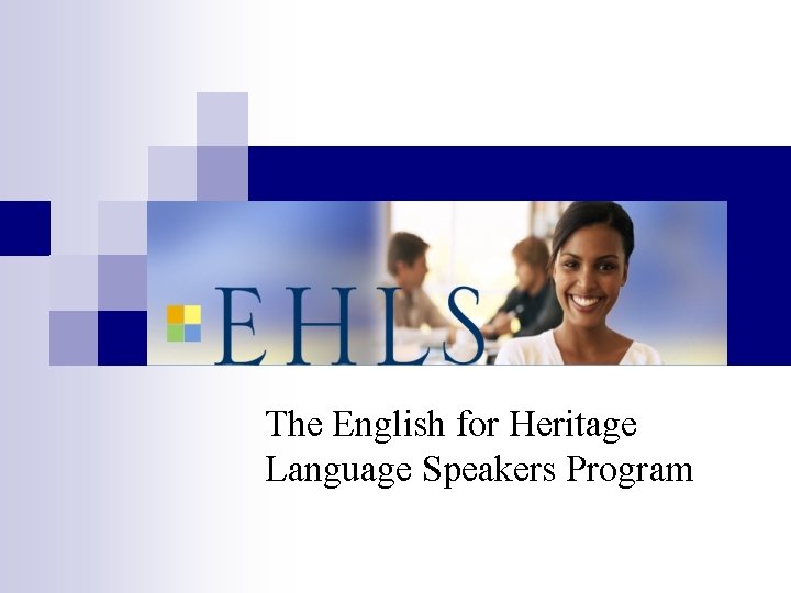 The English for Heritage Language Speakers Program 