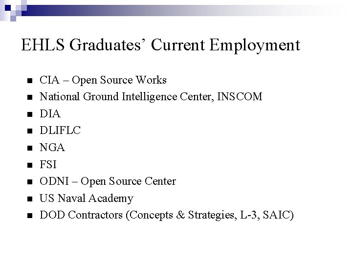 EHLS Graduates’ Current Employment n n n n n CIA – Open Source Works