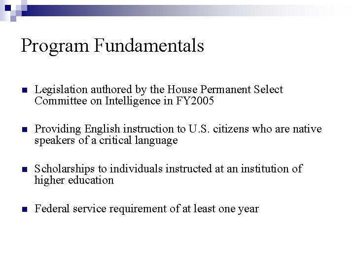 Program Fundamentals n Legislation authored by the House Permanent Select Committee on Intelligence in