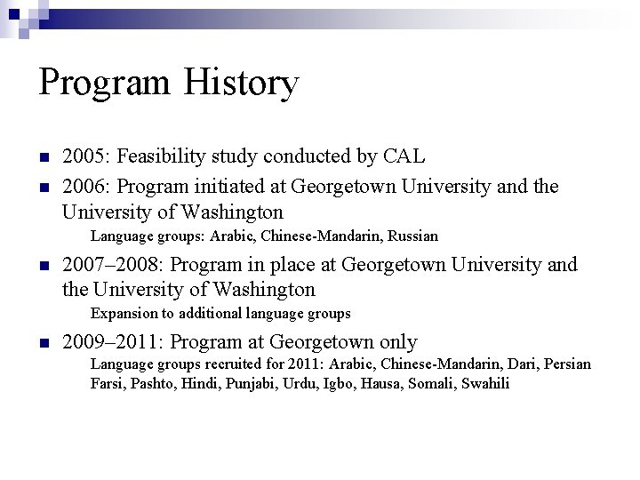 Program History n n 2005: Feasibility study conducted by CAL 2006: Program initiated at