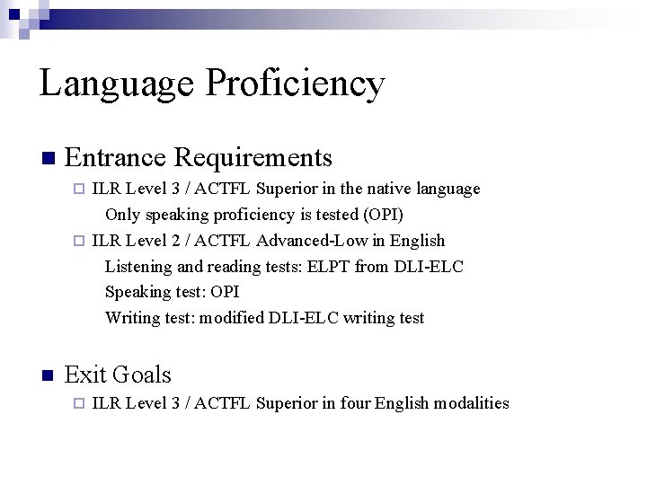 Language Proficiency n Entrance Requirements ILR Level 3 / ACTFL Superior in the native