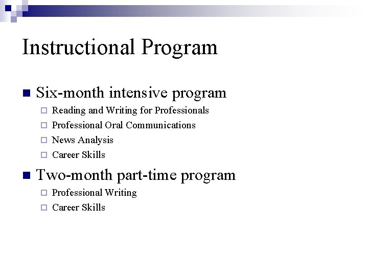 Instructional Program n Six-month intensive program Reading and Writing for Professionals ¨ Professional Oral