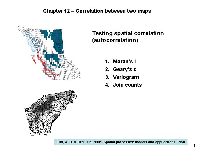 Chapter 12 – Correlation between two maps Testing spatial correlation (autocorrelation) 1. 2. 3.