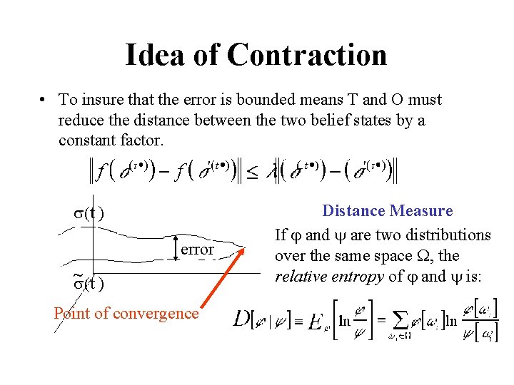 Idea of Contraction • To insure that the error is bounded means T and