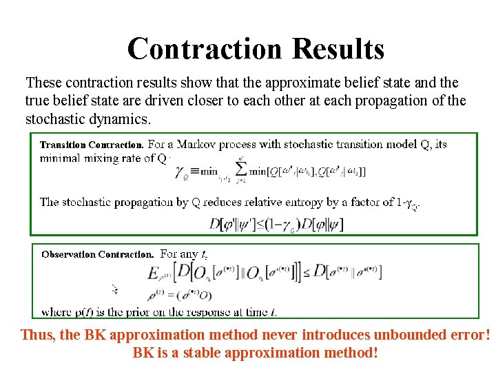 Contraction Results These contraction results show that the approximate belief state and the true