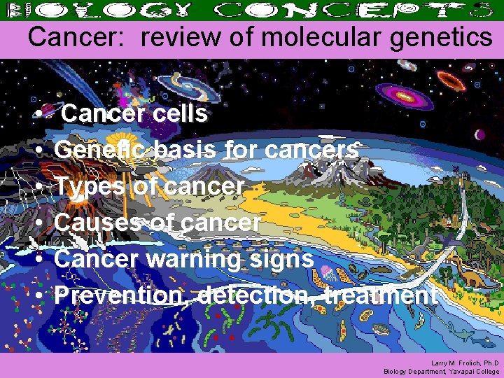 Cancer: review of molecular genetics • • • Cancer cells Genetic basis for cancers