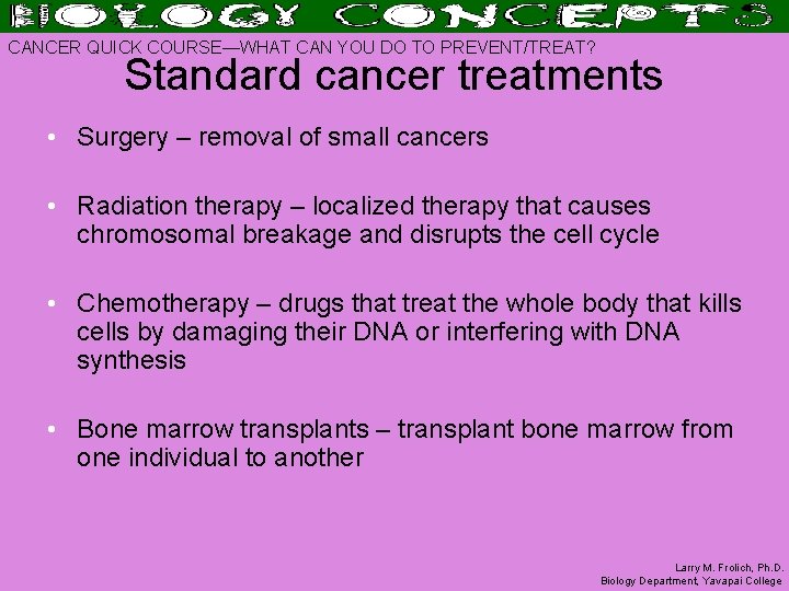 CANCER QUICK COURSE—WHAT CAN YOU DO TO PREVENT/TREAT? Standard cancer treatments • Surgery –