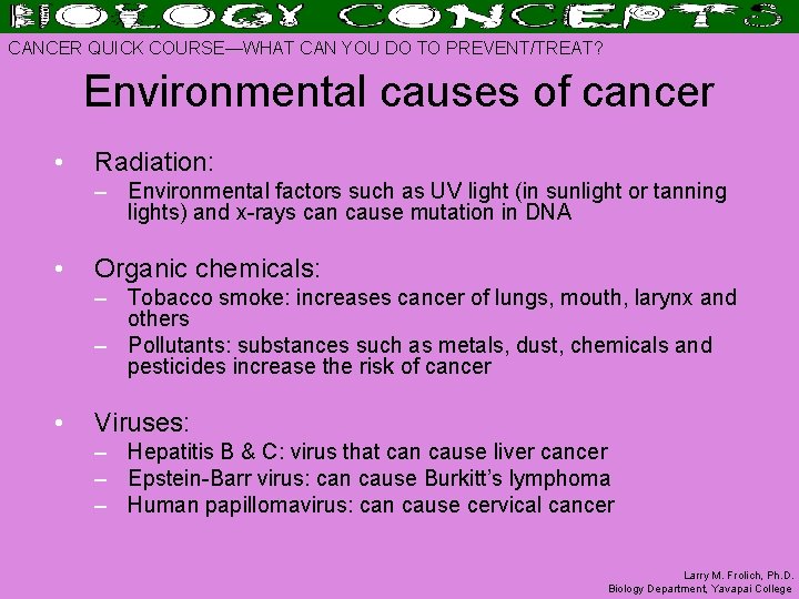 CANCER QUICK COURSE—WHAT CAN YOU DO TO PREVENT/TREAT? Environmental causes of cancer • Radiation: