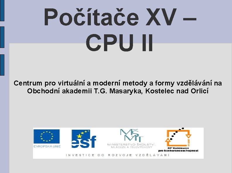 Počítače XV – CPU II Centrum pro virtuální a moderní metody a formy vzdělávání