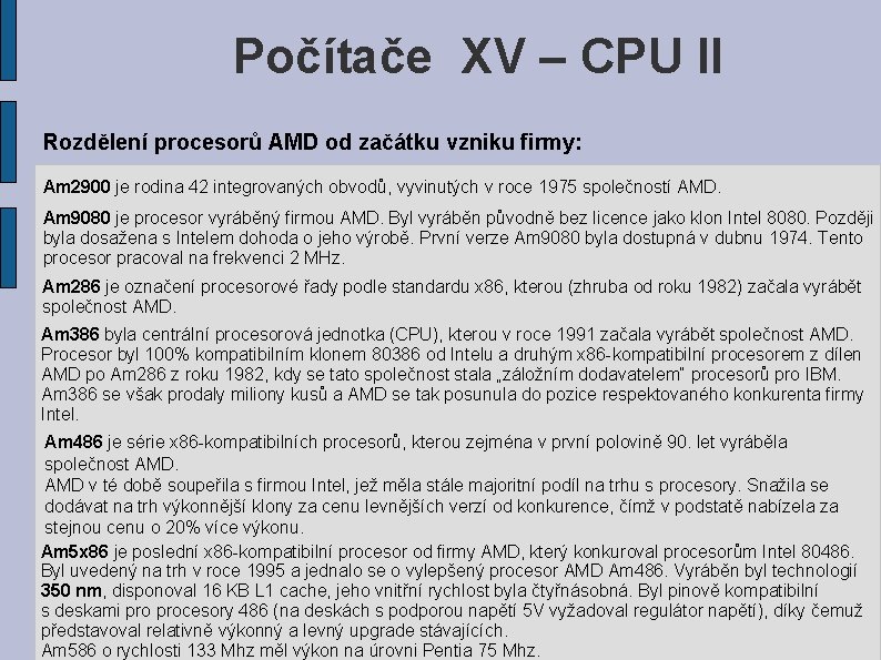 Počítače XV – CPU II Rozdělení procesorů AMD od začátku vzniku firmy: Am 2900