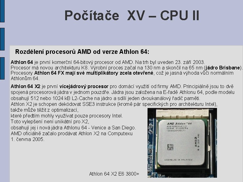 Počítače XV – CPU II Rozdělení procesorů AMD od verze Athlon 64: Athlon 64