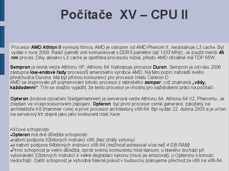 Počítače XV – CPU II Procesor AMD Athlon II vyvinutý firmou AMD je odvozen