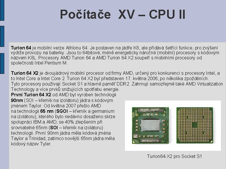 Počítače XV – CPU II Turion 64 je mobilní verze Athlonu 64. Je postaven