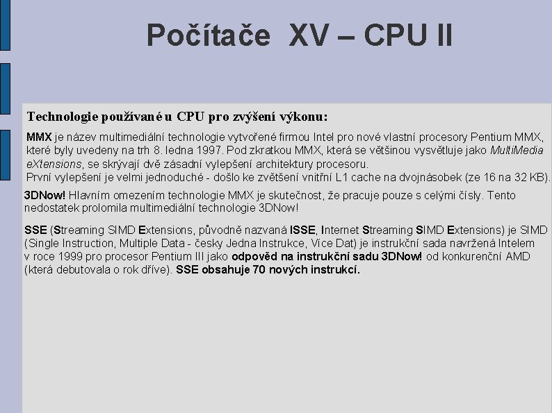 Počítače XV – CPU II Technologie používané u CPU pro zvýšení výkonu: MMX je