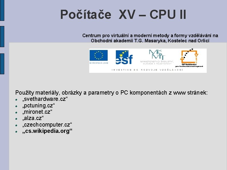 Počítače XV – CPU II Centrum pro virtuální a moderní metody a formy vzdělávání