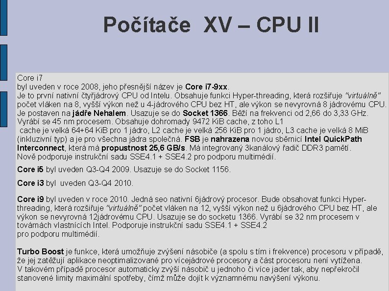 Počítače XV – CPU II Core i 7 byl uveden v roce 2008, jeho