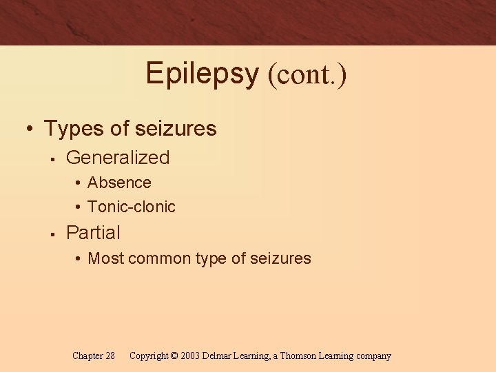 Epilepsy (cont. ) • Types of seizures § Generalized • Absence • Tonic-clonic §