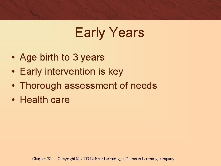 Early Years • • Age birth to 3 years Early intervention is key Thorough